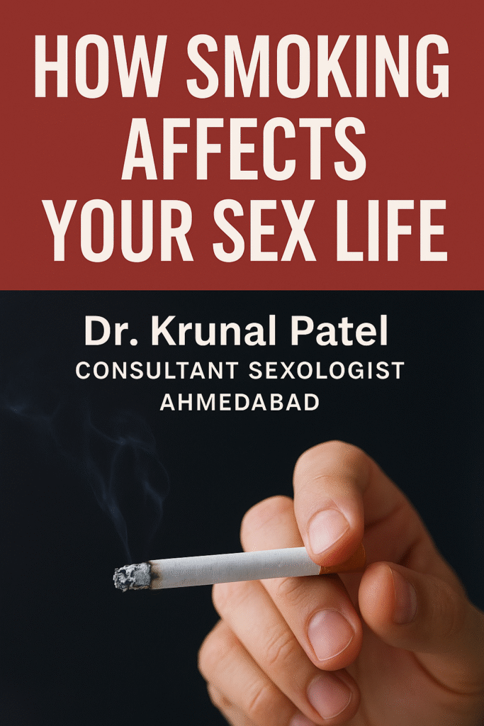 How smoking affects your sex life – Dr. Krunal Patel, Consultant Sexologist in Ahmedabad